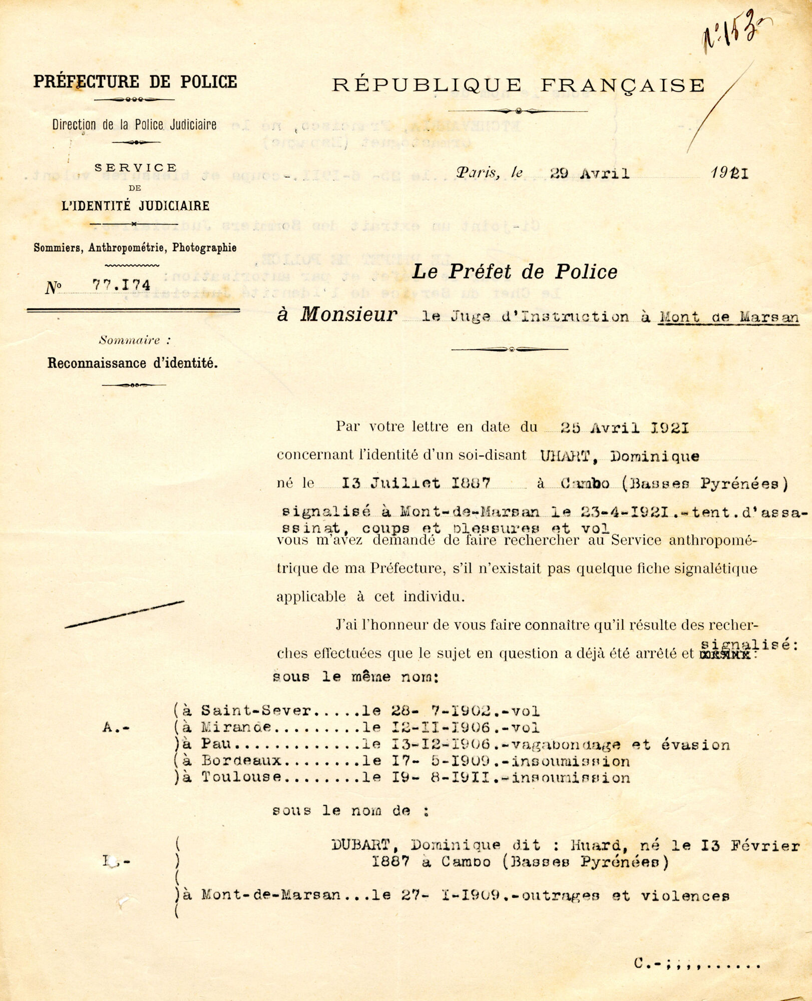 Lettre du Préfet de police de Paris au juge d’instruction de Mont-de-Marsan l’informant, qu’après des recherches réalisées à sa demande au service parisien de l’Identité judiciaire, le dénommé Uhart a bien été signalisé sous le nom de Dominique Dubart dit Huard et qu’il a fait l’objet, de plusieurs arrestations, Paris, 29 avril 1921.
AD 40, 2 U 307
